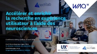 WAQ 2018 : Accélérer et enrichir la recherche en expérience utilisateur à l’aide des neurosciences