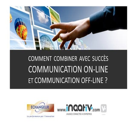 Combiner efficacement communication online et communication offline 
