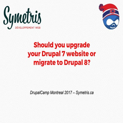 Should you upgrade  your Drupal 7 website or  migrate to Drupal 8? 