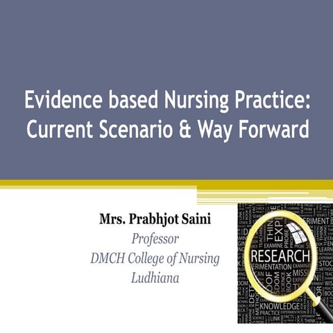 Evidence Based Nursing Practice: Current Scenario & eay forward