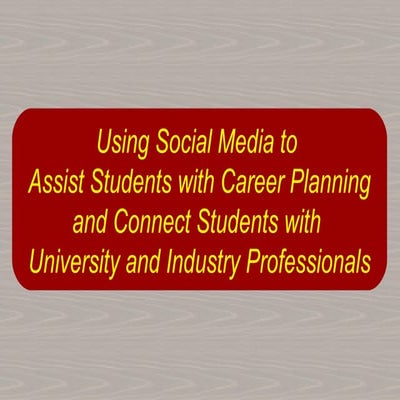 Using Social Media to Assist Students with Career Planning and Connect Studen...