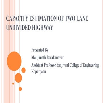 CAPACITY ESTIMATION OF TWO LANE UNDIVIDED HIGHWAY