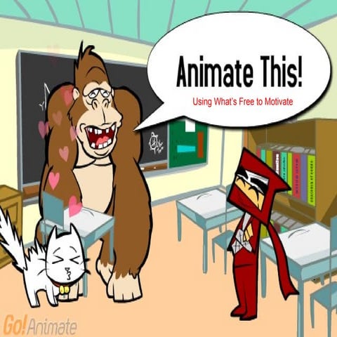 Animate This: Using What's Free to Motivate