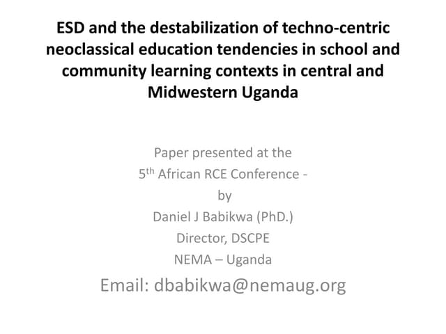ESD and the destabilization of techno-centric neoclassical education tendencies in school and community learning, Daniel Babikwa