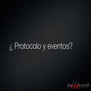 ¿Protocolo y eventos?