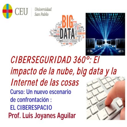 Conferencia ciberseguridad 360º bis: Impacto Big Data, Cloud e Internet de la...