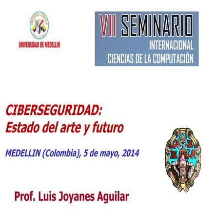 Ciberseguridad: Estado del arte y futuro, mayo 2014
