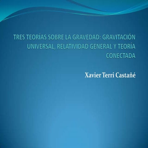 Conferencia de Xavier Terri para UNT. Tres teorías sobre la gravedad
