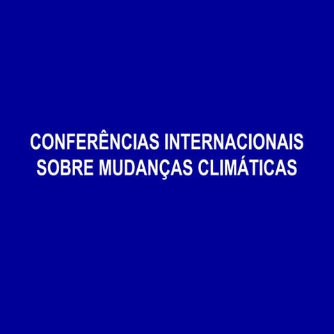 Conferências Internacionais sobre Mudanças Climáticas
