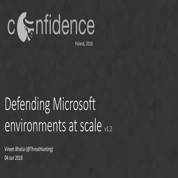 CONFidence 2018: Defending Microsoft Environments at Scale (Vineet Bhatia)