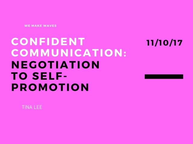 Confident Communication-From Negotiation to Self- Promotion