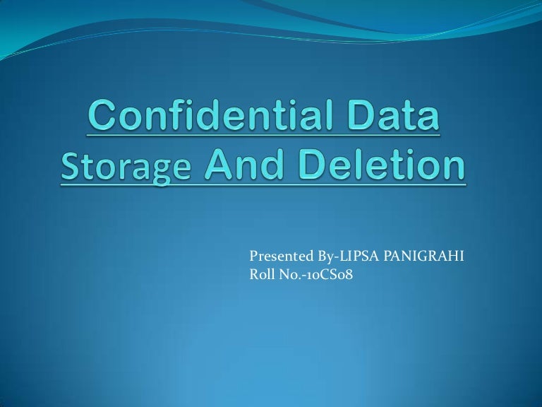 Confidential data storage and deletion