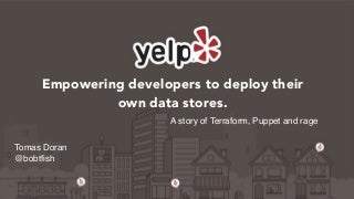 Empowering Developers to Deploy Their Own Data Stores 