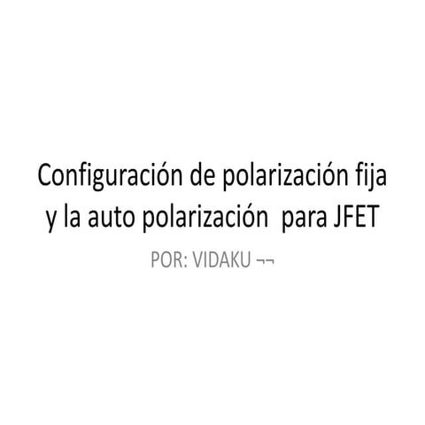 Configuración de polarización fija y la auto polarización en el JFET