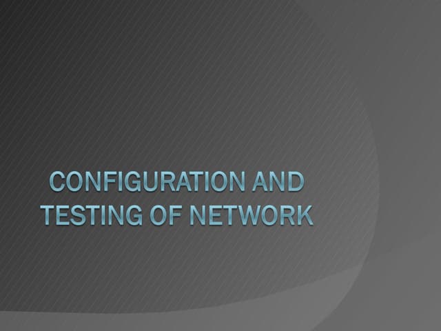 Configuration and testing of network