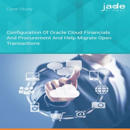 Configuration Of Oracle Cloud Financials And Procurement And Help Migrate Ope...