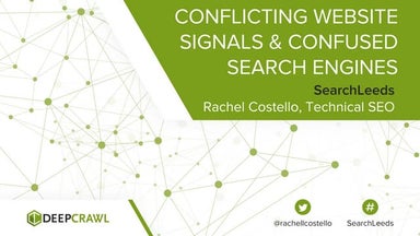 Conflicting Website Signals & Confused Search Engines - Rachel Costello, Tech...
