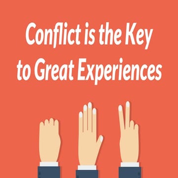 Conflict is the key to great experiences