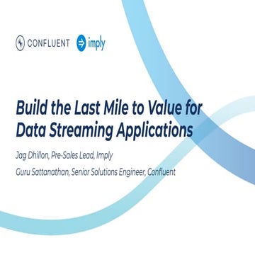 Confluent x imply:  Build the last mile to value for data streaming applications