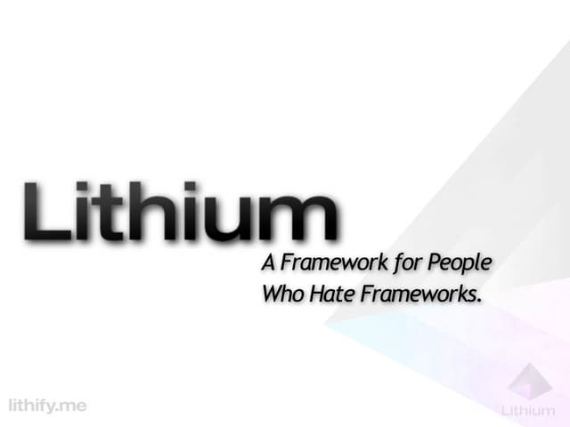 Lithium: The Framework for People Who Hate Frameworks
