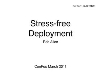Stress Free Deployment  - Confoo 2011