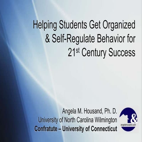 Helping Students Get Organized and Self-Regulate Behavior for 21st Century Su...