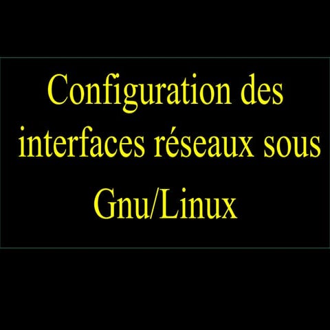 Etapes de configuration réseaux sous Linux