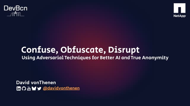 DevBcn 2025: Confuse, Obfuscate, Disrupt: Using Adversarial Techniques for Better AI and True Anonymity