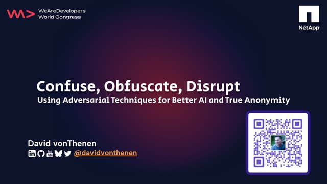 WeAreDevelopers World Congress 2025: Confuse, Obfuscate, Disrupt: Using Adversarial Techniques for Better AI and True Anonymity