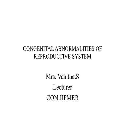 Congenital abnormalities of reproductive system