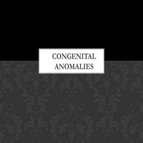 Congenital anomalies