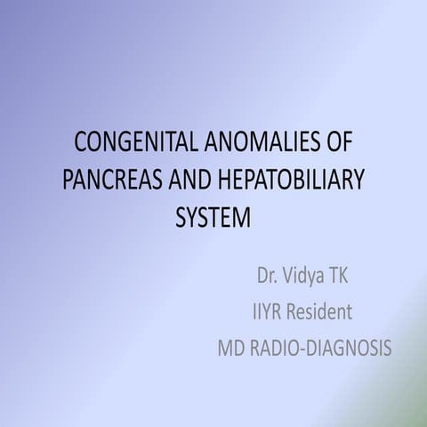 Congenital anomalies of pancreas and hepatobiliary system radiology