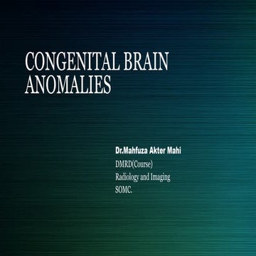 CONGENITAL BRAIN ANOMALIES for radiology.pptx