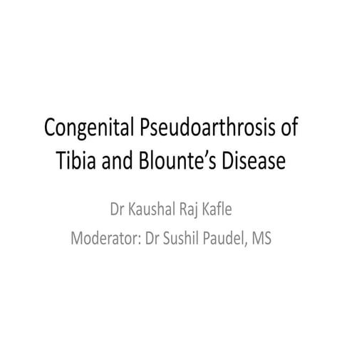 Congenital Pseudoarthrosis of Tibia and Blounte’s Disease.pptx