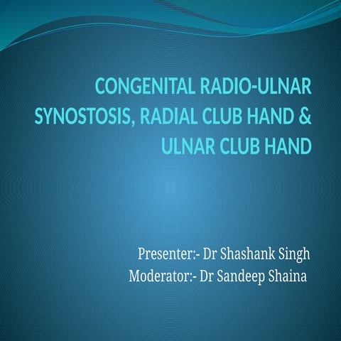 CONGENITAL RADIO-ULNAR SYNOSTOSIS, RADIAL CLUB HAND &.pptx