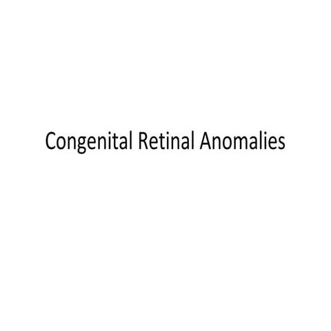 Congenital retinal anomalies