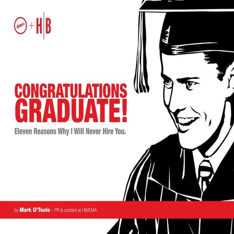 Congrats, Graduate!  11 Reasons Why I Will Never Hire You