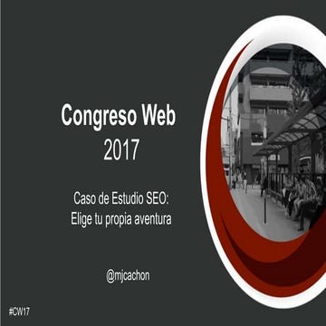 Caso de Estudio SEO: Elige tu propia aventura #CW17