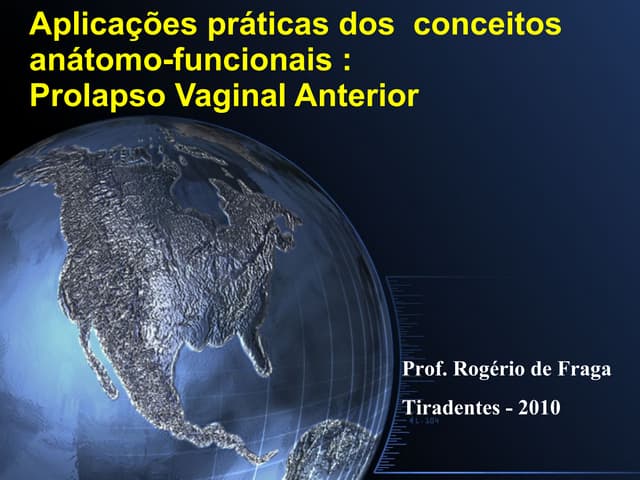 Aplicações práticas dos  conceitos anátomo-funcionais : Prolapso Vaginal