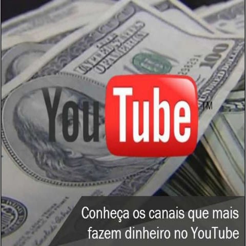 Conheça os canais no you tube que mais fazem dinheiro