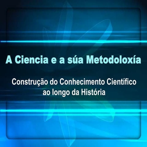 Conhecimento científico evolução metodologia ciência | PPSX