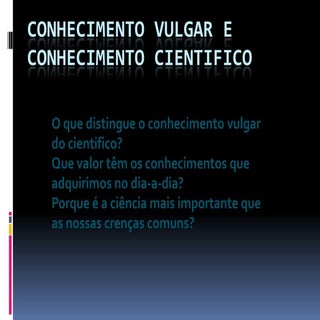 Conhecimento vulgar e conhecimento ...