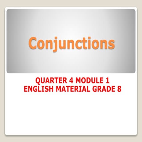 CONJUNCTIONS Quarter 1 Module 4 English 8