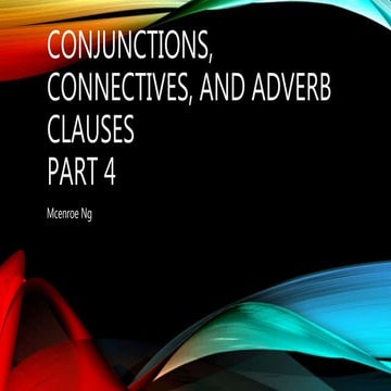 Conjunctions, connectives, and adverb clauses part 1 | PPTX