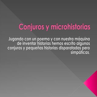 Conjuros y microhistorias