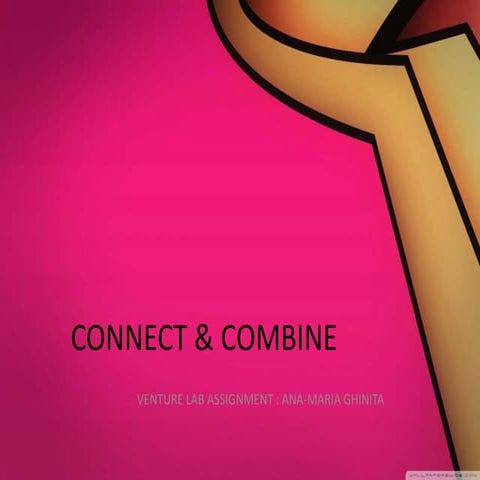 Connect & combine