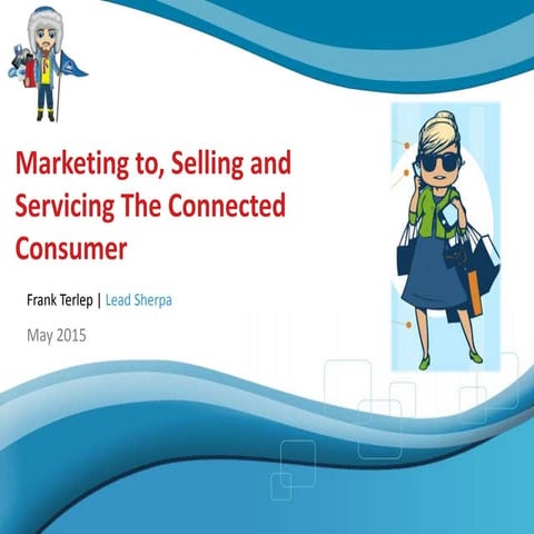 “Marketing To, Selling and Servicing the Connected Consumer.”
