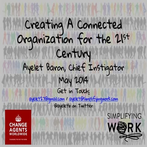 Creating A Connected Organization for the 21st Century: The Future of Work on...