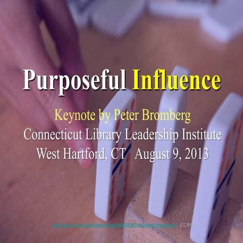 Purposeful Influence: Keynote at Connecticut Leadership Institute, August 9. ...