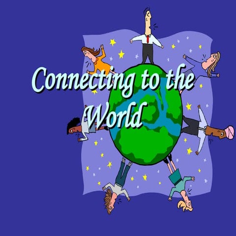Connecting to the World
